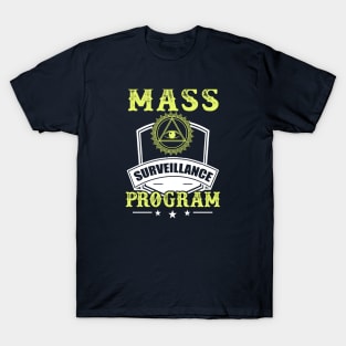 Mass Surveillance Program - Satire NSA Gift T-Shirt